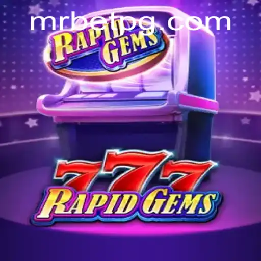 Exploring the Thrills of RapidGems777 and Its Connection to mrbet